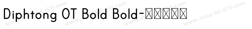 Diphtong OT Bold Bold字体转换